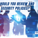 When Should You Review and Update Security Policies?