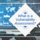 What is a Vulnerability Assessment?