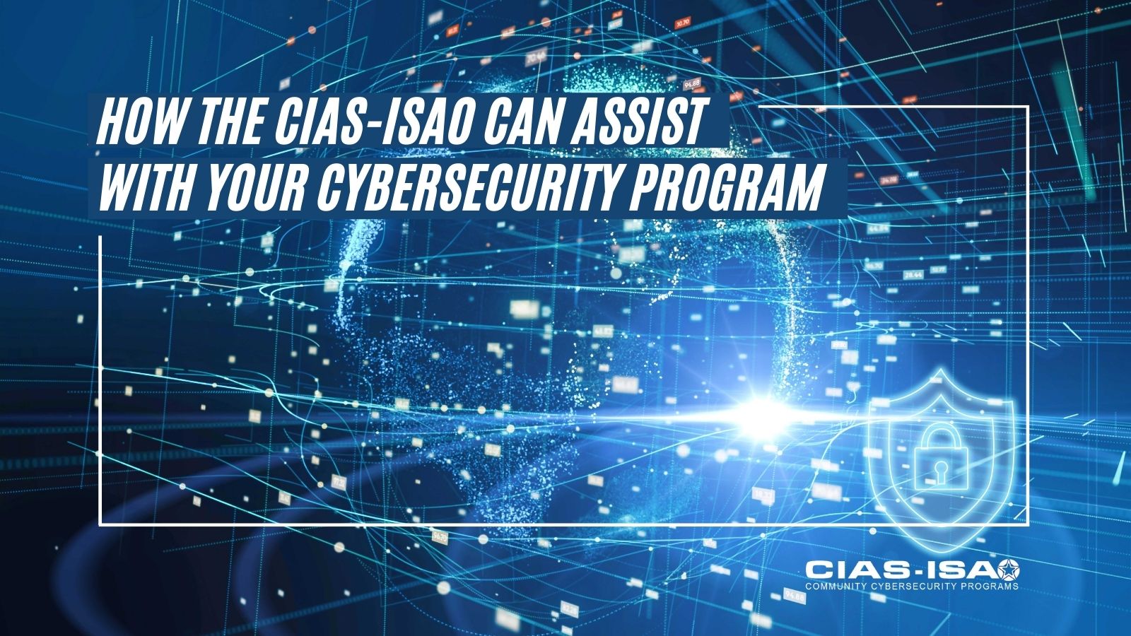 How the CIAS-ISAO can Assist You with Your Cybersecurity Program
