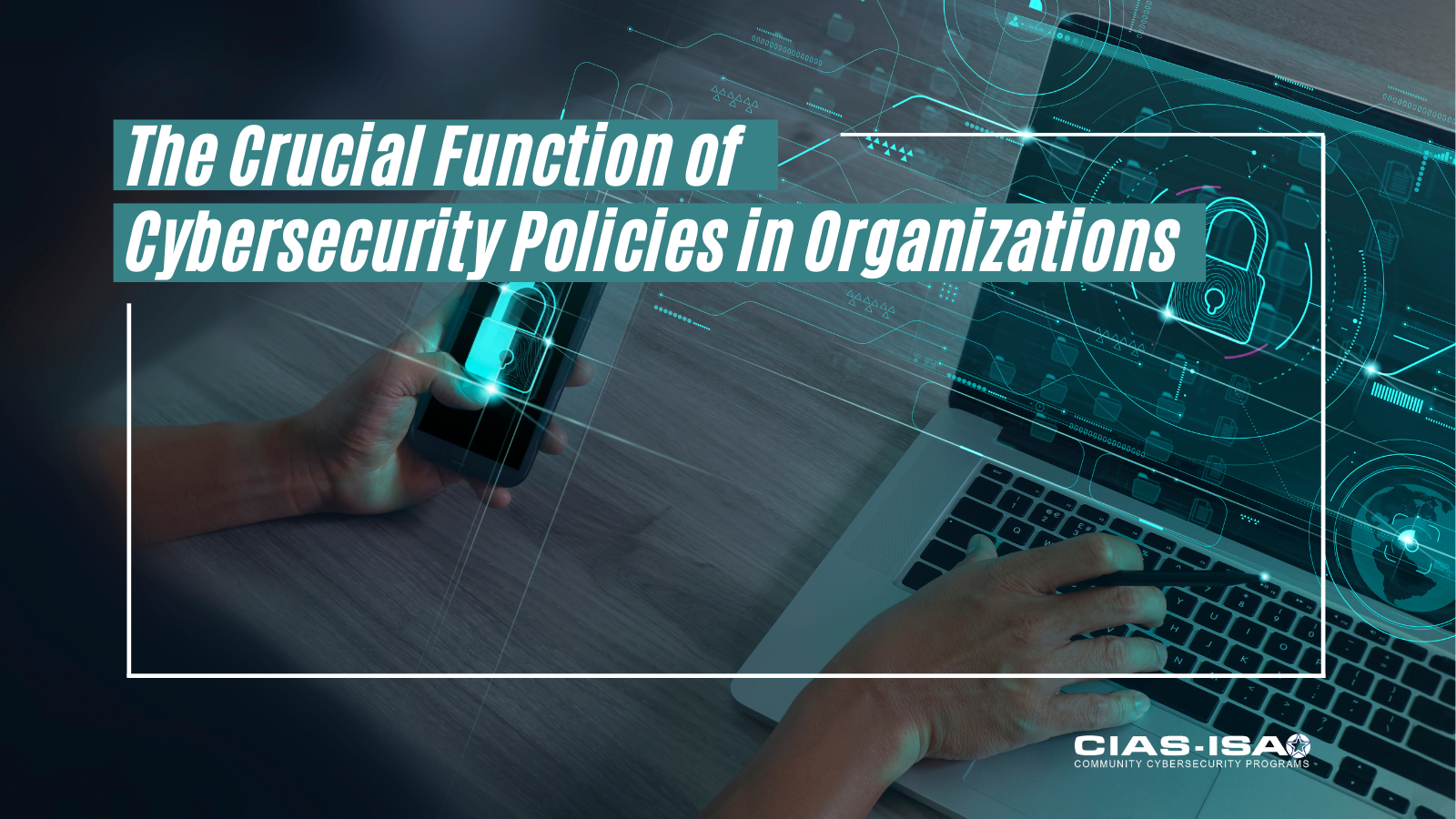 The Crucial Function of Cybersecurity Policies in Organizations